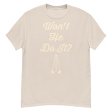 Load image into Gallery viewer, Won't He Do It? Men's classic tee
